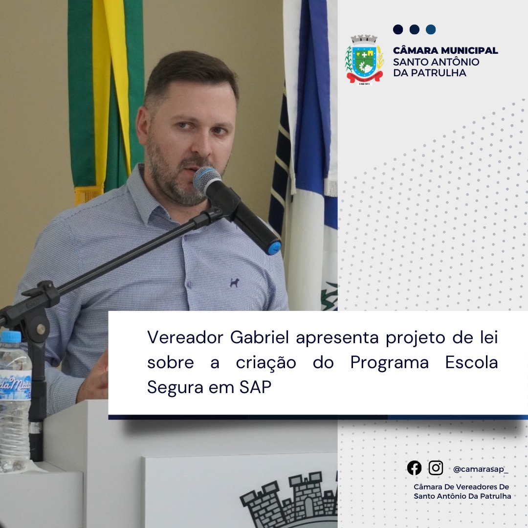 Vereador Gabriel apresenta projeto de lei sobre a criação do Programa Escola Segura em SAP