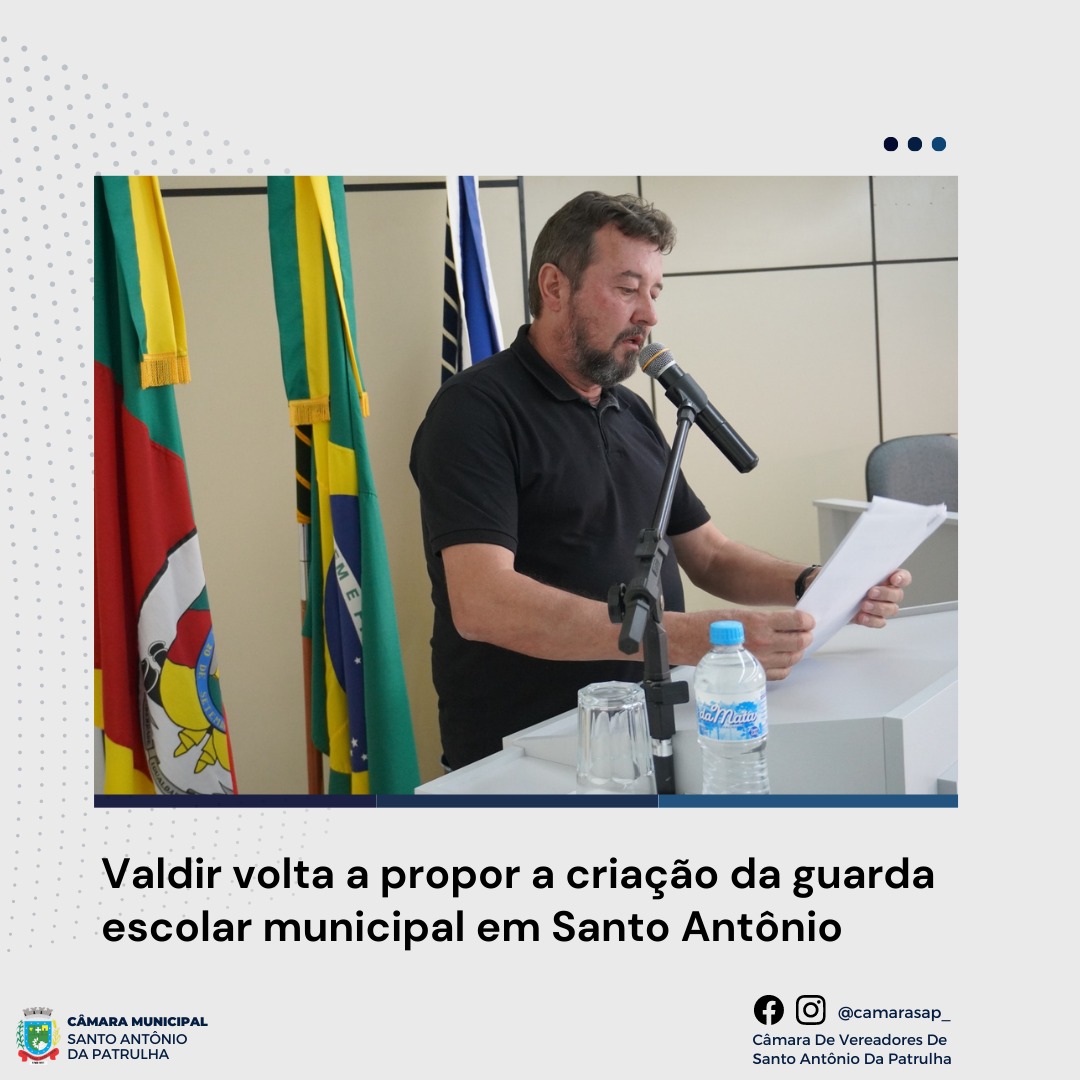 Valdir volta a propor a criação da guarda escolar municipal em Santo Antônio