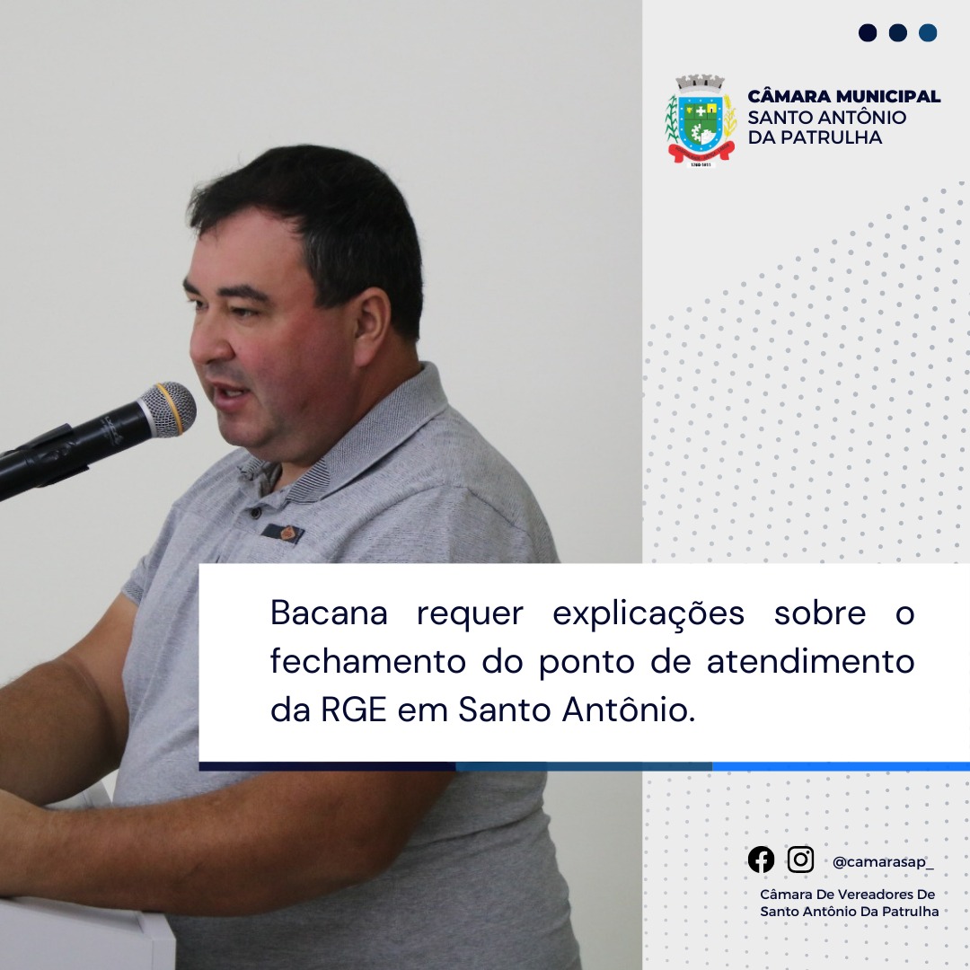 Bacana requer explicações sobre o fechamento do ponto de atendimento da RGE em Santo Antônio