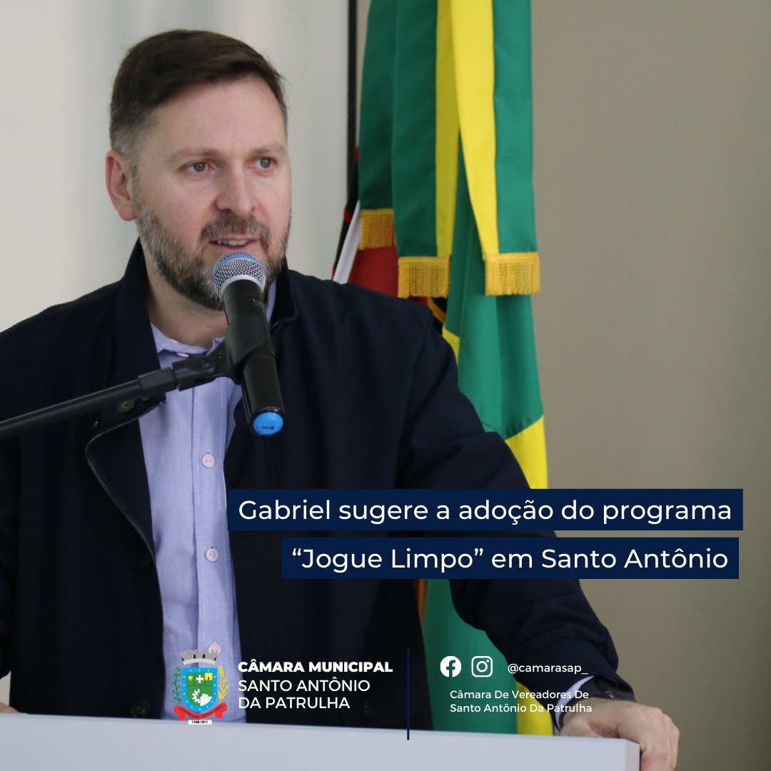 Gabriel sugere a adoção do programa “Jogue Limpo” em Santo Antônio
