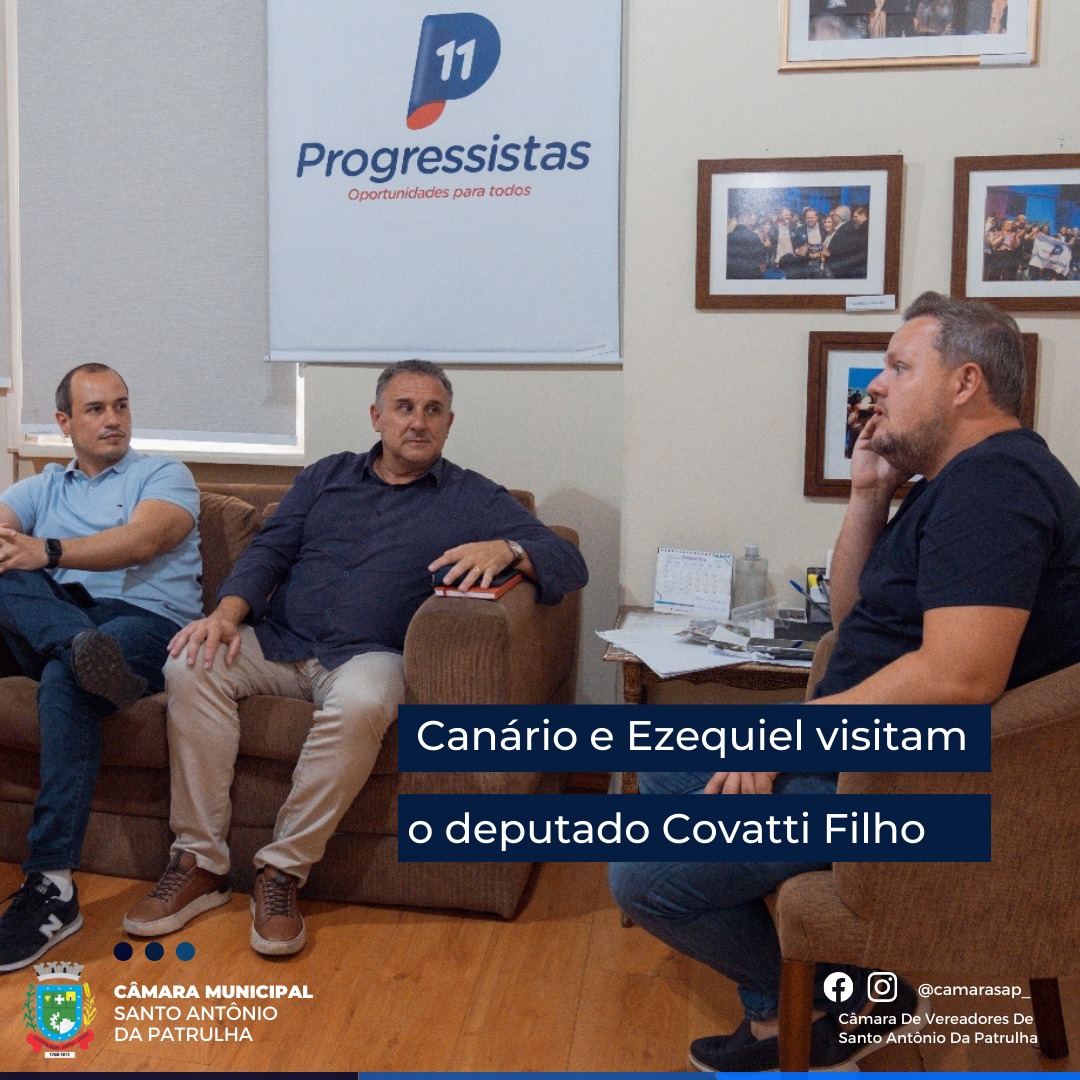 Canário e Ezequiel visitam o deputado Covatti Filho