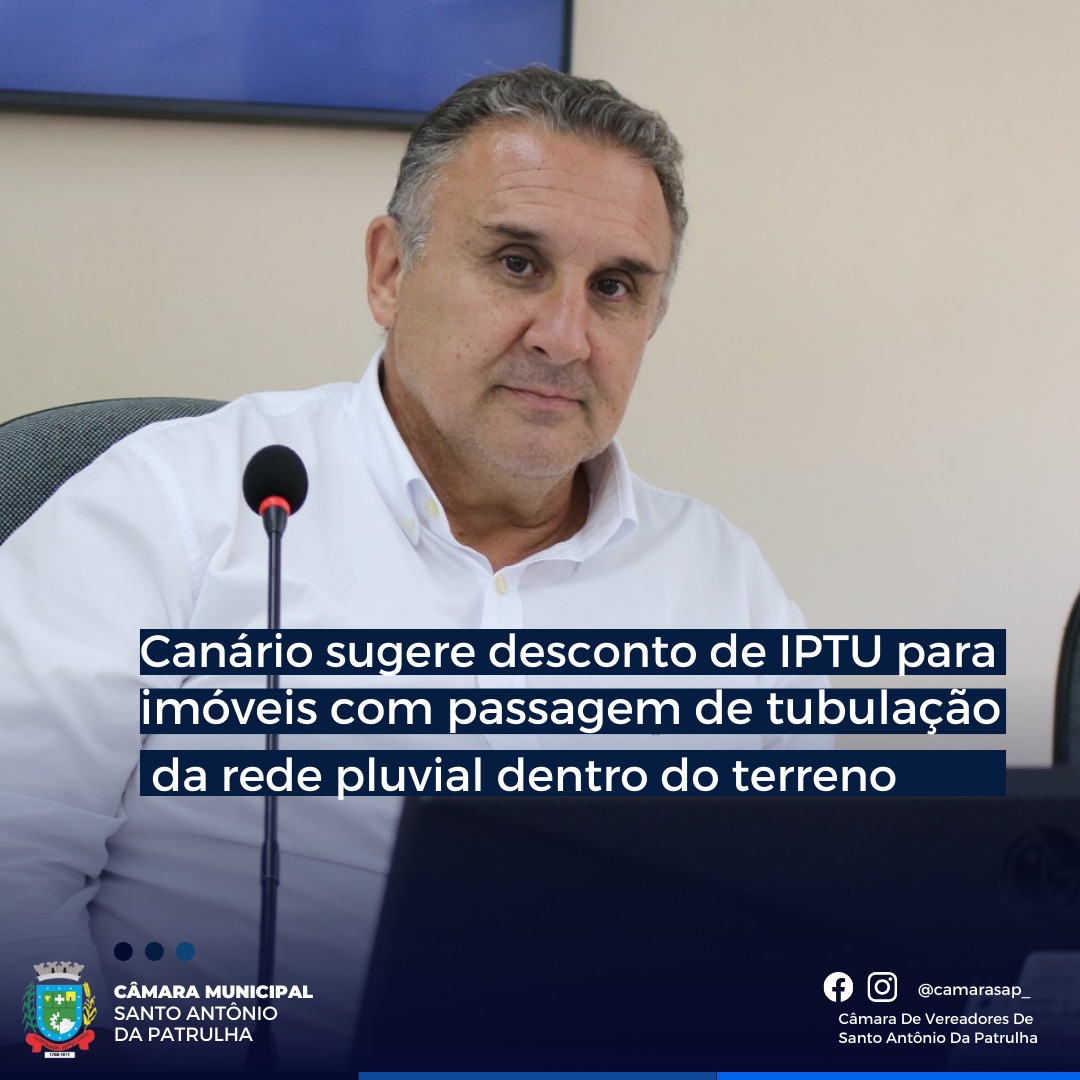 Canário sugere desconto de IPTU para imóveis com passagem de tubulação da rede pluvial dentro do terreno