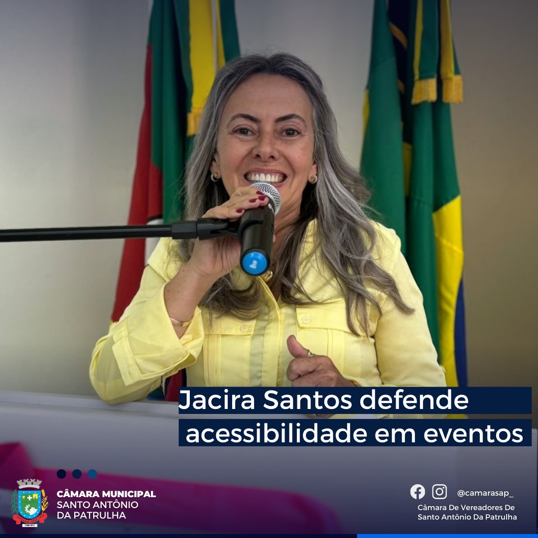 Vereadora Jacira Santos defende acessibilidade em eventos públicos e privados